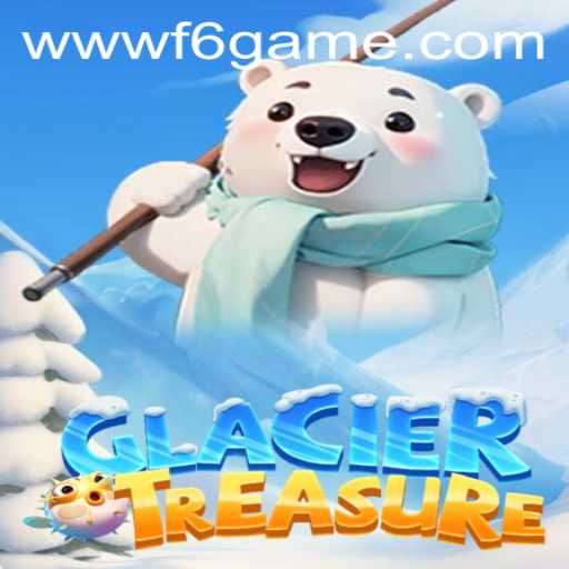 Discover the Thrill of GlacierTreasure in the F6 GAME Series